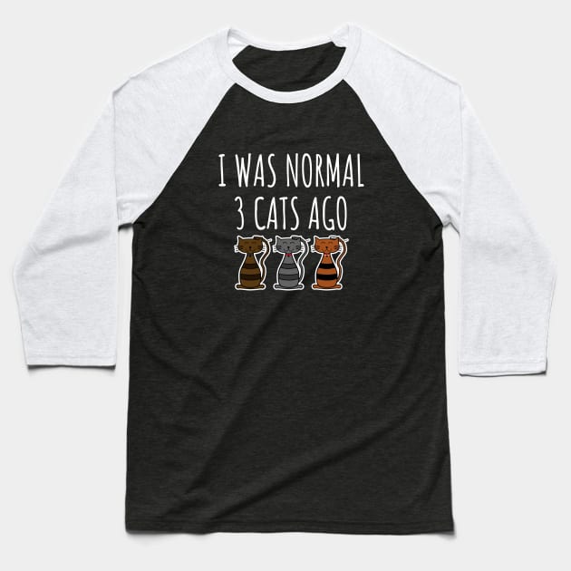 I Was Normal 3 Cats Ago Baseball T-Shirt by LunaMay